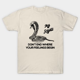 My Rights Don't End Where Your Feelings Begin T-Shirt